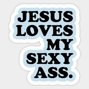 Jesus Loves My Sexy Ass Sticker